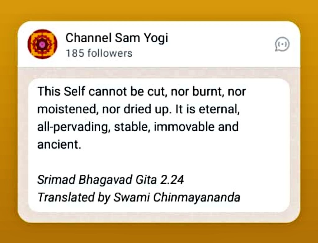 This Self cannot be cut, nor burnt, nor moistened, nor dried up. It is eternal, all-pervading, stable, immovable and ancient.

Srimad Bhagavad Gita 2.24
Translated by Swami Chinmayananda
#gita #jnanayoga #samyogi #chinmayananda #chinmayamission #piercy #Californian #bhagavadgita