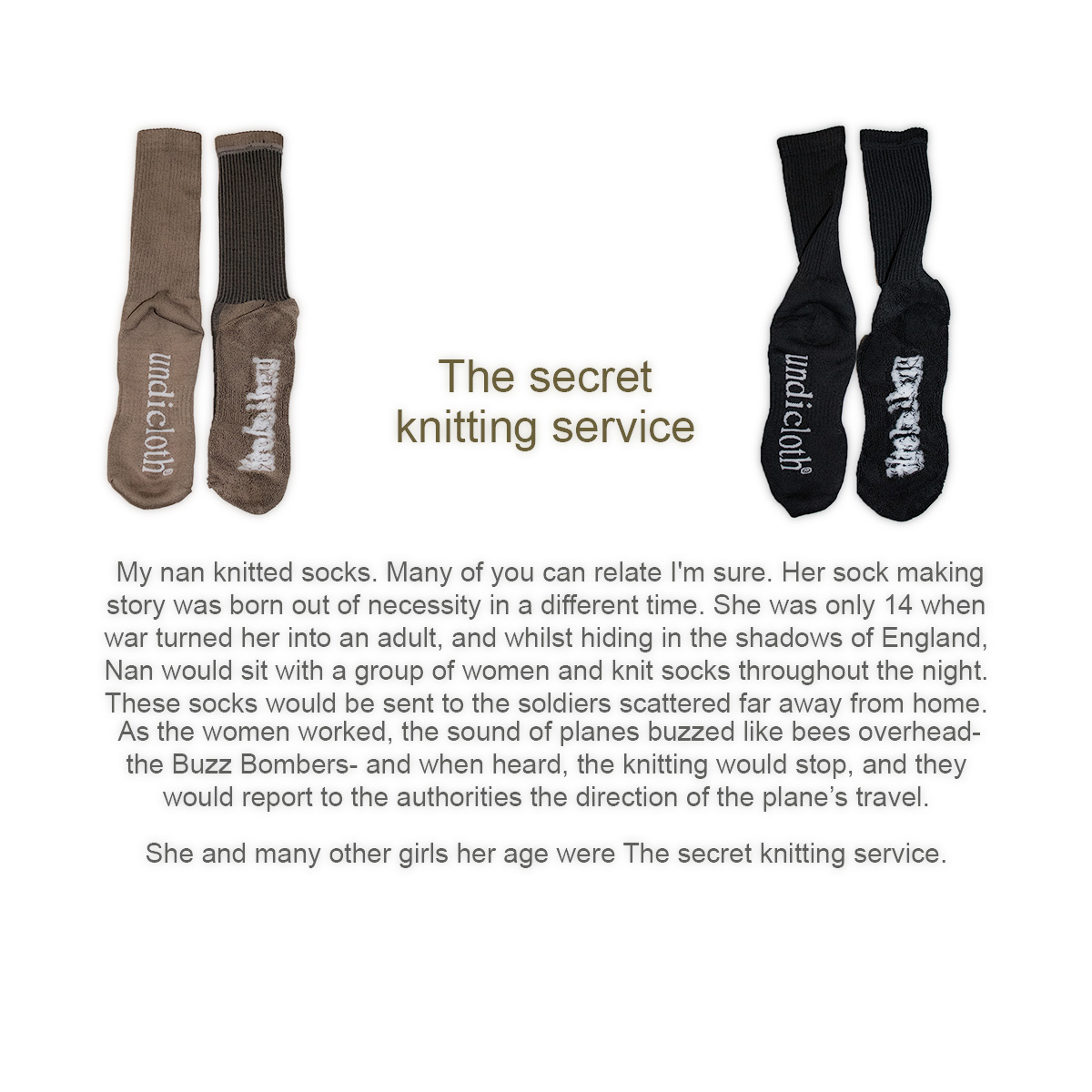 My nan knitted socks. Many of you can relate I'm sure. Her sock making story was born out of necessity in a different time.

She and many other girls her age were The secret knitting service.

#socks #undicloth #ethicalfashion #fashion #madeinaustralia #sockfashion #smallbusiness