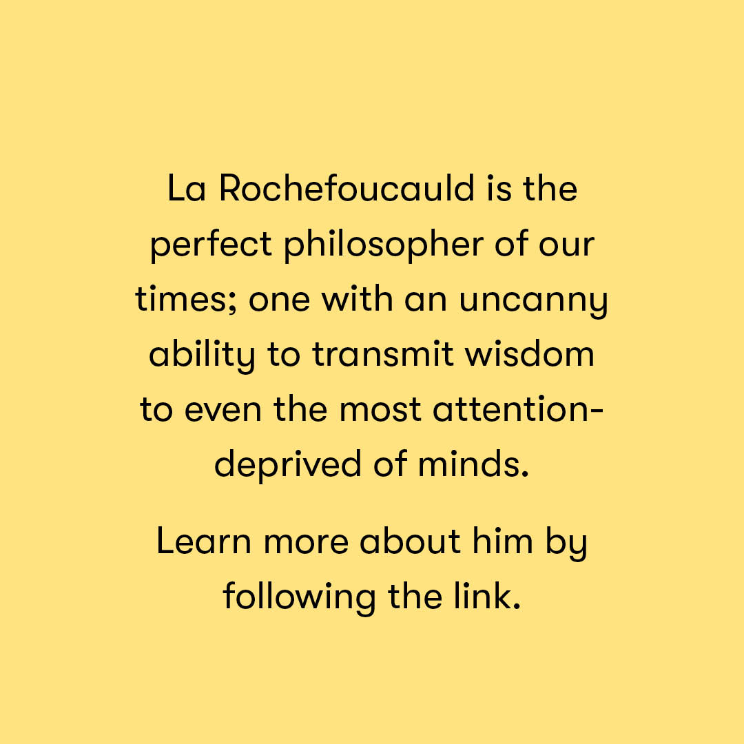 For those whose attention spans have been decimated by social media, La Rochefoucauld makes profound wisdom easy to digest. Follow the link to learn more. theschooloflife.com/article/the-gr…