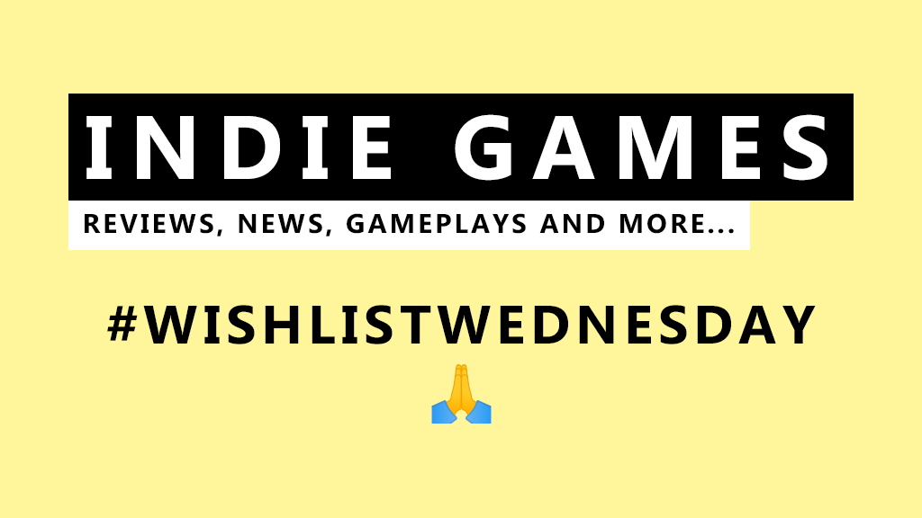 It's #WishlistWednesday 🎮 Show me what you got #IndieDev 👀 Let's see what #IndieGame you're preparing! 🔜