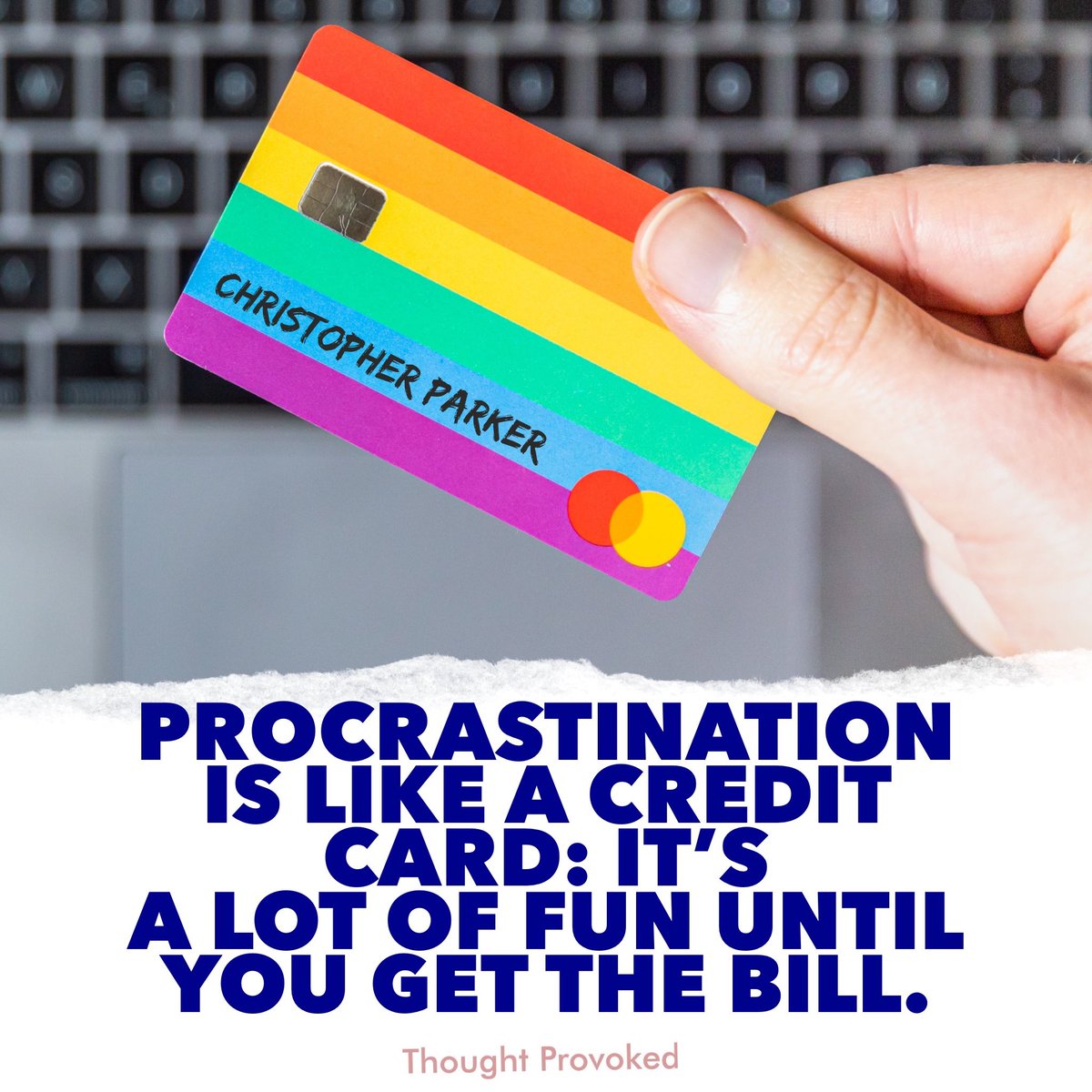 Procrastination is like a credit card, it's a lot of fun until you get the bill.
#quote
#IQRTG