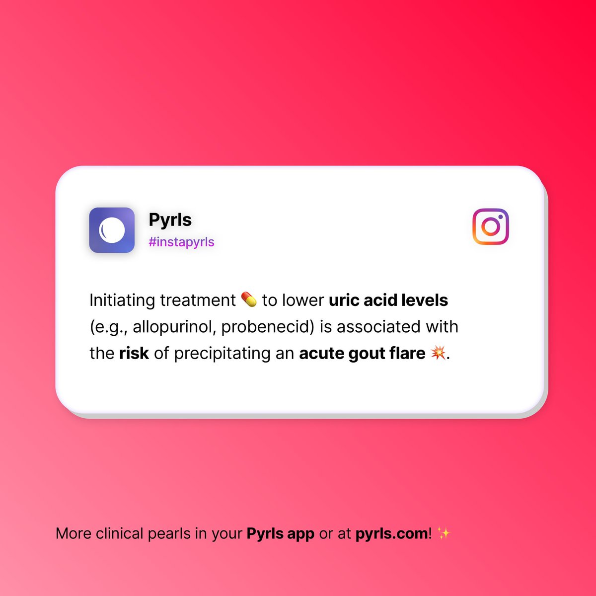 Initiating treatment 💊 to lower uric acid levels (e.g., allopurinol, probenecid) is associated with the risk of precipitating an acute gout flare 💥.