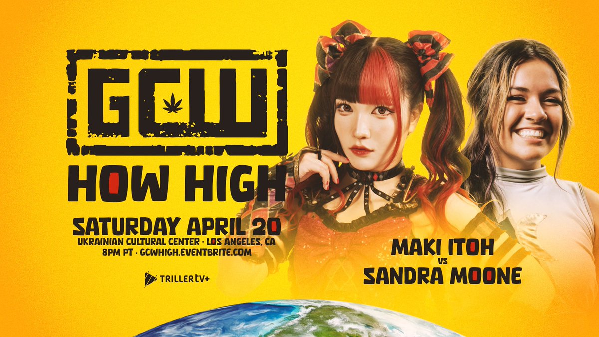 *LA 4/20 UPDATE* Just Signed: MAKI ITOH vs SANDRA MOONE Plus: Mance Warner v Dark Sheik Jordan v Lio Rush Zilla/? v Wolf Zaddies Bussy v Stoner Bros Scorpio v Janela Team Blake v 420 Guys Santana v Tornado Tix: GCWHIGH.EVENTBRITE.COM Watch LIVE on @FiteTV+ Sat 4/20 - 8PM