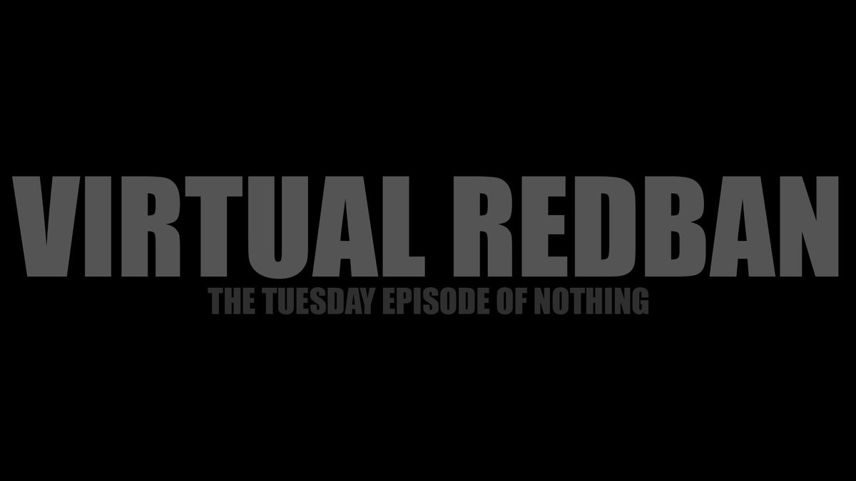 I GOT NOTHING.. but, I have a day off, so lets #VIRTUALREDBAN STARTING SOON - youtube.com/live/mtXDy89F3…