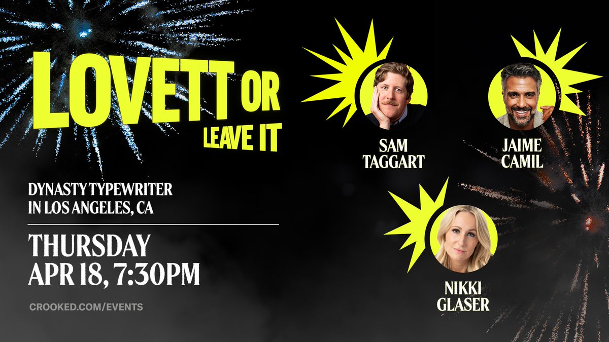 It's a Lovett or Leave It you'll be writing about in your diary as Sam Taggart, @jaimecamil, and @NikkiGlaser join Jon Lovett at @JoinTheDynasty. Get your tickets now at crooked.com/events! #LovettOrLeaveIt #CrookedMedia #LA