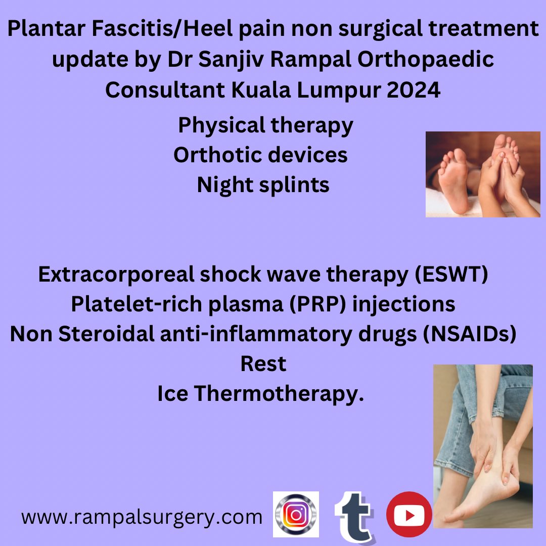 Plantar fasciitis /Heal pain Non surgical treatment option by Dr Sanjiv Rampal MBBS MS ORTHO Kuala Lumpur Malaysia These include physical therapy, orthotic devices, night splints, extracorporeal shock wave therapy (ESWT), platelet-rich plasma,NSAIDS REST