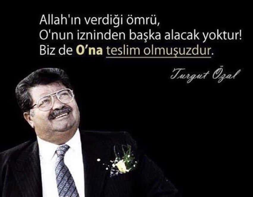 “Allah’ın verdiği ömrü O’nun izninden başka alacak yoktur! Biz de O’na teslim olmuşuzdur.' Mekânı cennet olsun. #TurgutÖzal