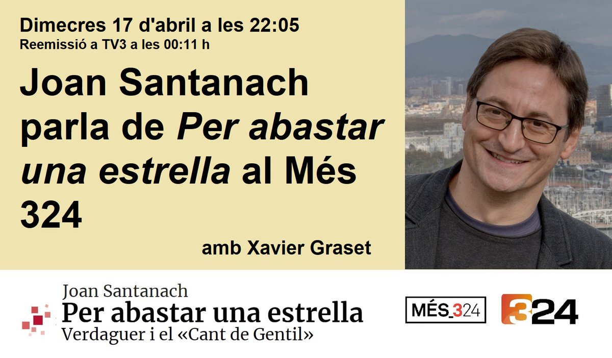 📅 Avui dimecres 17 d'abril 📺 @santanachjoan, autor de 'Per abastar una estrella', entrevistat al @Mes_324, amb @xgraset #Mes324 🕤 22:05 h @324cat 🔄 00:11 h TV3 @som3cat ▶️ En directe: ccma.cat/3cat/directes/…