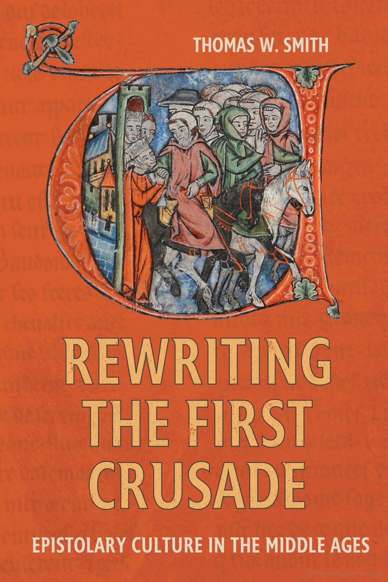 Thomas W. Smith, Rewriting the First Crusade: Epistolary Culture in the Middle Ages (@boydellbrewer, April 2024) facebook.com/MedievalUpdate… boydellandbrewer.com/9781837651757/… #medievaltwitter #medievalstudies #medievalepistolography #crusades #crusading