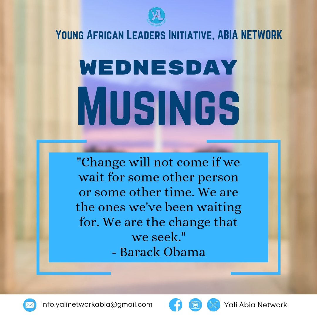 'Change will not come if we wait for some other person or some other time. We are the ones we've been waiting for. We are the change that we seek.' - Barack Obama #wednesdaymusings #yaliabiastate #yalinetwork