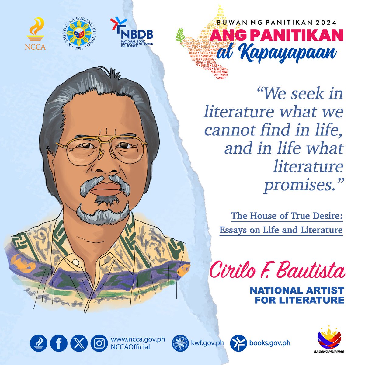 April is National Literature Month! We are celebrating our National Artists for Literature with quotes from some of their famed works! The House of True Desire: Essays on Life and Literature by NA Cirilo F. Bautista #NLM2024 #PanitikanAtKapayapaan