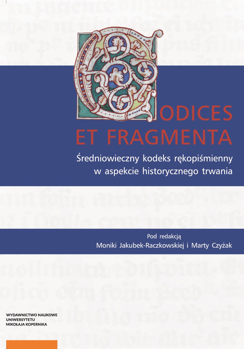 Codices et Fragmenta. Średniowieczny kodeks rękopiśmienny w aspekcie historycznego trwania , eds. Monika Jakubek-Raczkowska, Marta Czyżak (Wydawnictwo UMK, April 2024) facebook.com/MedievalUpdate… wydawnictwo.umk.pl/produkt/codice… #medievaltwitter #medievalstudies #medievalmanuscripts