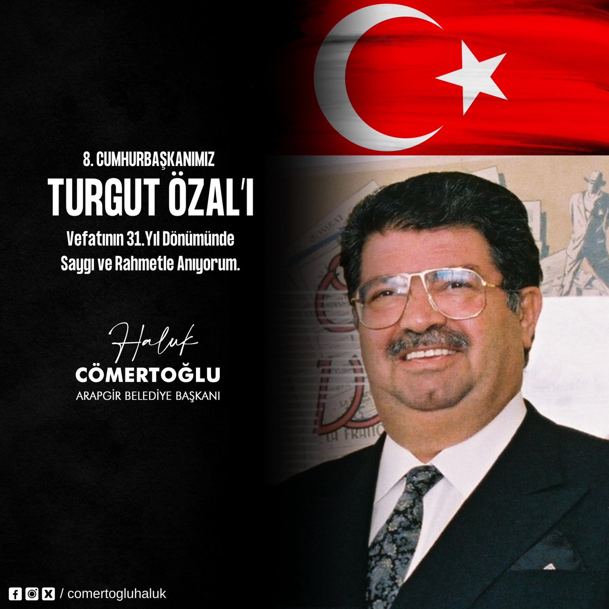 8.Cumhurbaşkanımız Turgut Özal'ı vefatının 31. yıl dönümünde saygı ve rahmetle anıyorum.