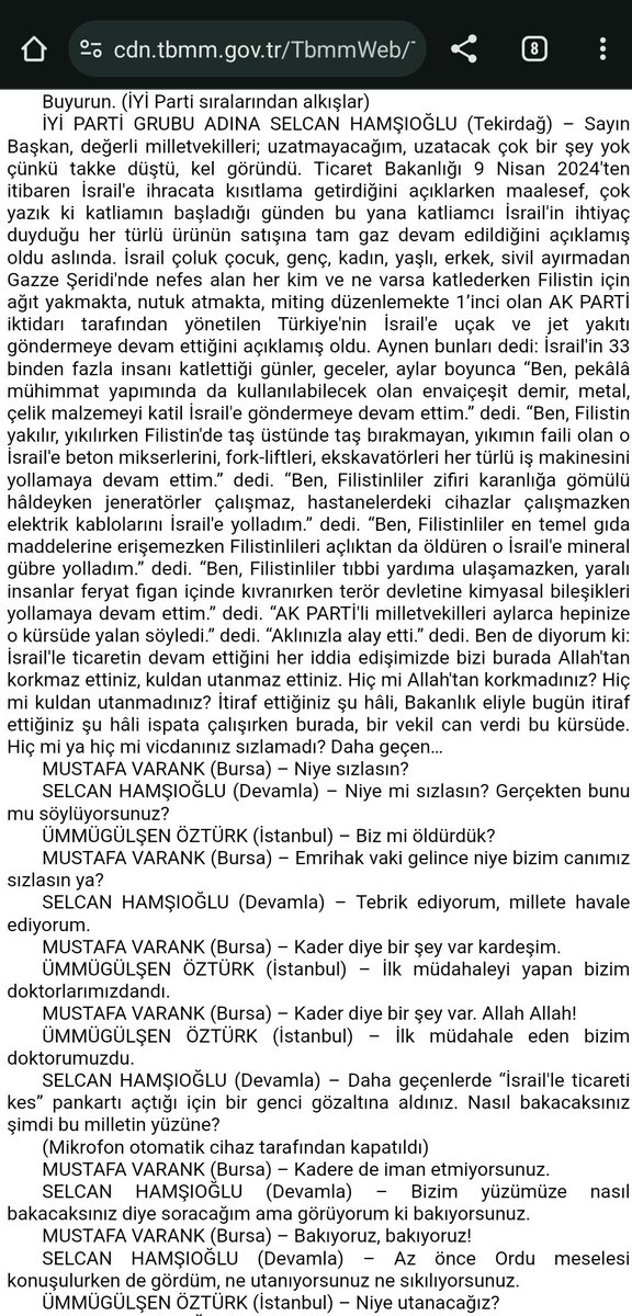 TBMM dünkü tutanak 'Bugün itiraf ettiğiniz İsrail ile ticareti ispata çalışırken bir vekil can verdi kürsüde. Hiç mi vicdanınız sızlamadı?' Ak Partililerin yanıtları: –Niye sızlasın? –Biz mi öldürdük? -Emrihak vaki gelince niye bizim canımız sızlasın? – Kader diye bir şey var.