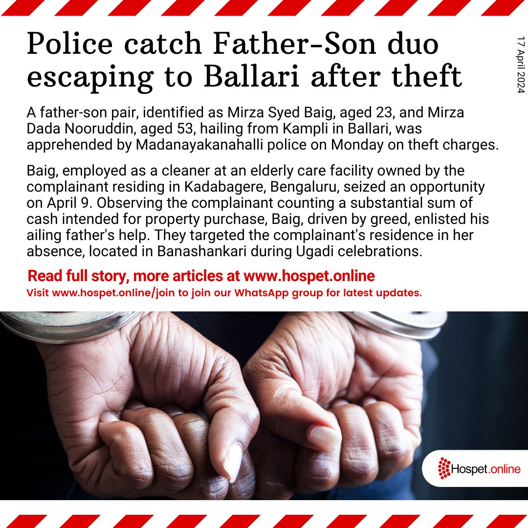 Police catch Father-Son duo escaping to Ballari after theft A father-son pair, identified as Mirza Syed Baig, aged 23, and Mirza Dada Nooruddin, aged 53, hailing from Kampli in Ballari, was apprehended by Madanayakanahalli police on Monday on theft charges hospet.online/police-catch-f…