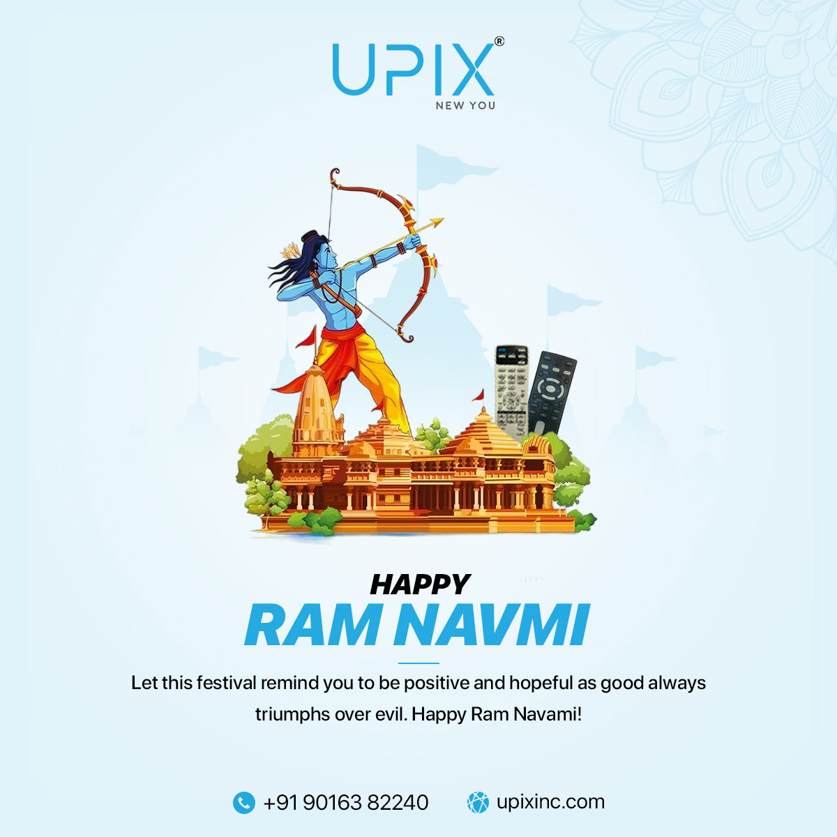 Let this festival remind you to be positive and hopeful as good always triumphs over evil. Happy Ram Navami
.
To know more, visit- upixinc.com or WhatsApp Now wa.me/919016382240
.
#upixinc #ramnavami #UpixTech #ReliablePower #EfficientCharging #tvremote #acremote