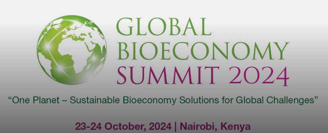 The Global Bioeconomy Summit 2024, 23- 24 October 2024 in Nairobi, Kenya, under the theme ‘One Planet - Sustainable Bioeconomy Solutions for Global Challenges’. GBS2024 will provide a  platform to discuss global bioeconomy issues in an inclusive manner