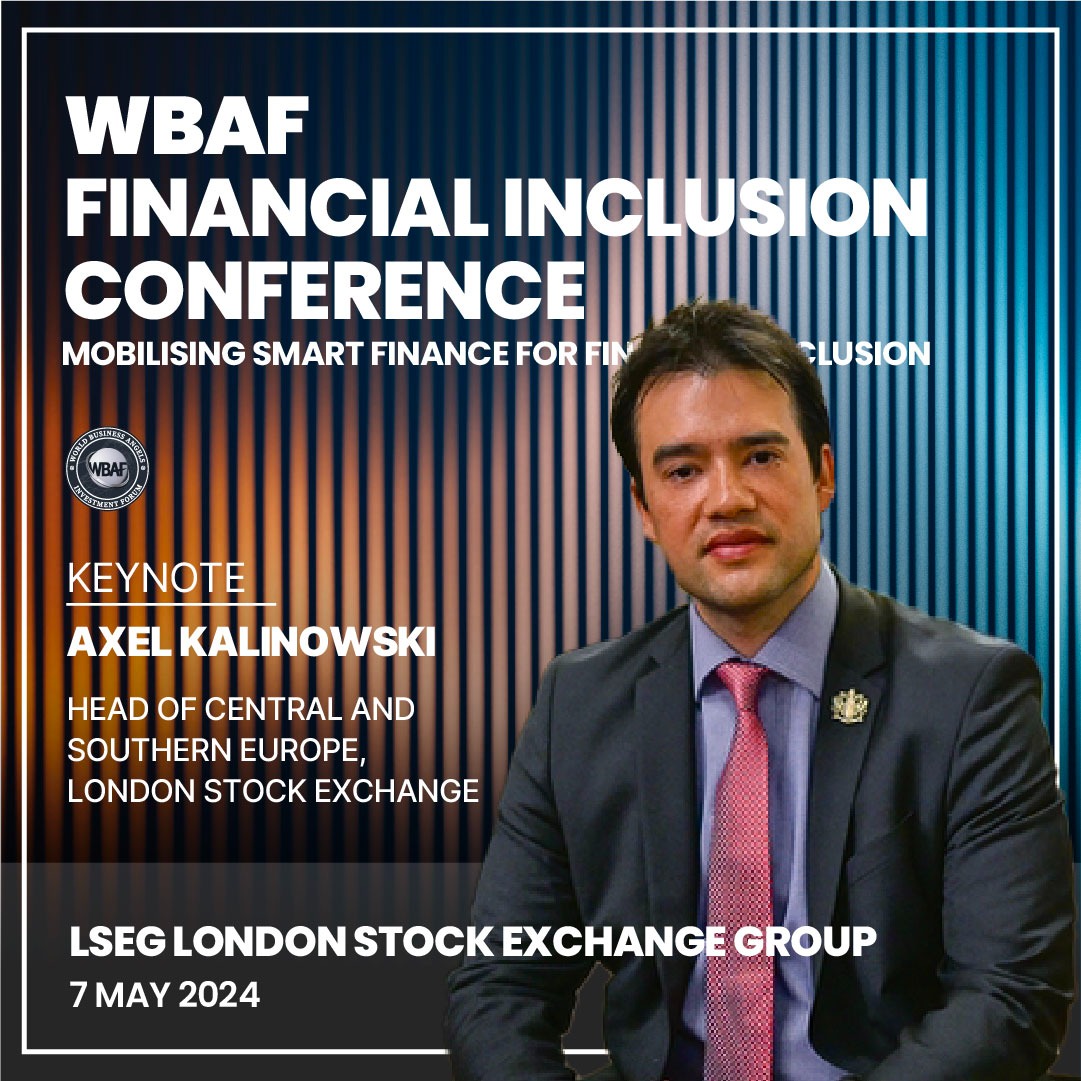 LONDON – The World Business Angels Investment Forum (WBAF) extends an invitation for your consideration to participate in the WBAF Financial Inclusion Conference, scheduled for May 7th at the LSEG London Stock Exchange Group, as an endorsed delegate. wbaforum.org/London