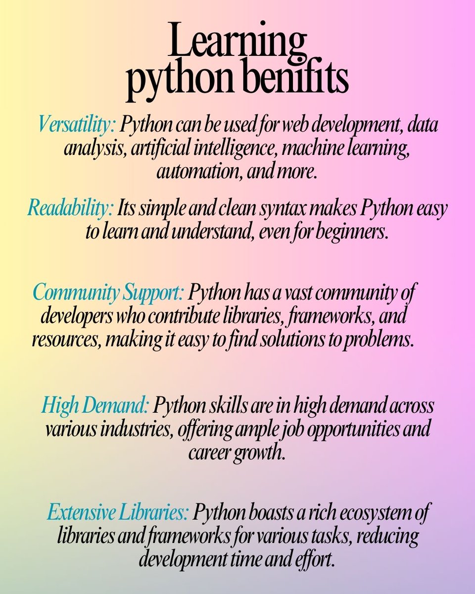 BrijeshPra31047's tweet image. Python Learning Benefits: Versatility, Readability, Community Support, High Demand, Extensive Libraries, Data Science, Web Development, Automation, Compatibility, Future-proofing.
.
#PythonLearning #ProgrammingBenefits #DataScience #WebDevelopment #Automation #CareerGrowth