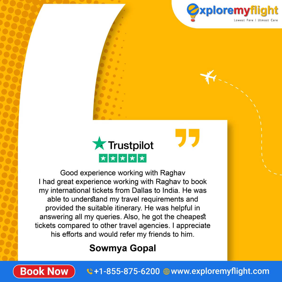 Happy Customer, Smooth Journey! 🌟
Thank you, Sowmya Gopal, for sharing your positive experience with us at Explore My Flight.✈️
Book now,
☎ +1 845 875 9777
☎ +91 8884000095
🌐 exploremyflight.com
#CustomerTestimonial #HappyTravels #ExploreMyFlight