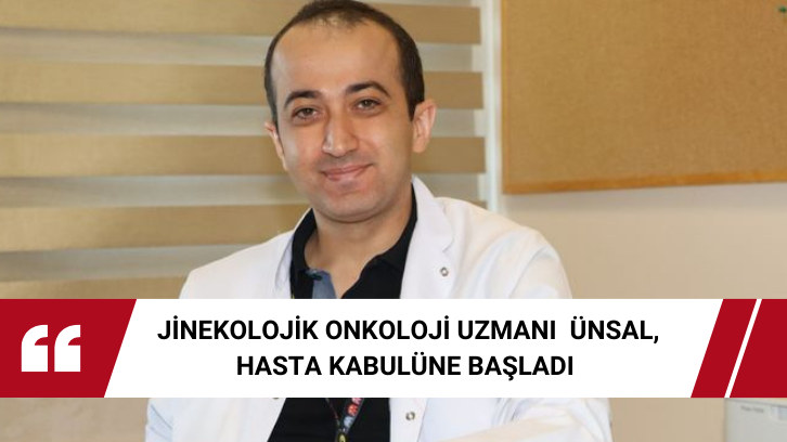 Jinekolojik Onkoloji Uzmanı  Ünsal, Hasta Kabulüne Başladı 

sivasirade.com/haber/jinekolo…