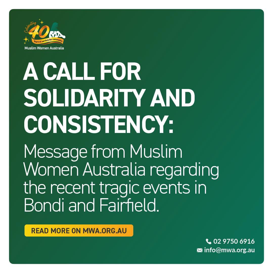 As a Muslim women’s organisation that has been at the forefront of advocacy, representation, and support for over 40 years in Australia, we at Muslim Women Australia are deeply disturbed by the recent tragic events that have occurred in Bondi and Fairfield. 1/2