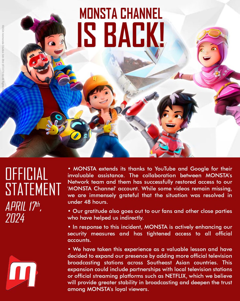 UPDATE | Official Statement from MONSTA • April 17, 2024 • #MONSTA YouTube Channel has been restored thanks to our collaboration with YouTube and Google. The account and videos will be gradually returned to their original state. -- #BoBoiBoy #Mechamato #PapaPipi #FlyWithYaya…