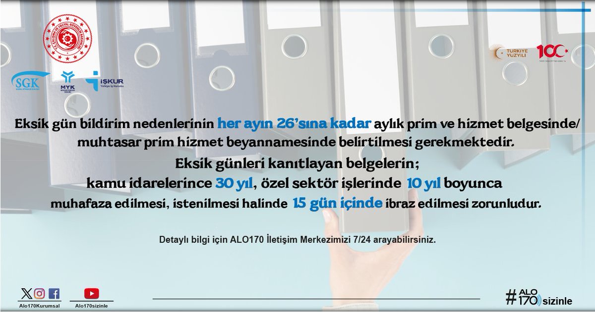 Eksik gün bildirim nedenlerinin her ayın 26'sına kadar aylık prim ve hizmet belgesinde/ muhtasar prim hizmet beyannamesinde belirtilmesi gerekmektedir. Eksik günleri kanıtlayan belgelerin; kamu idarelerince 30 yıl, özel sektör işlerinde 10 yıl boyunca muhafaza edilmesi,