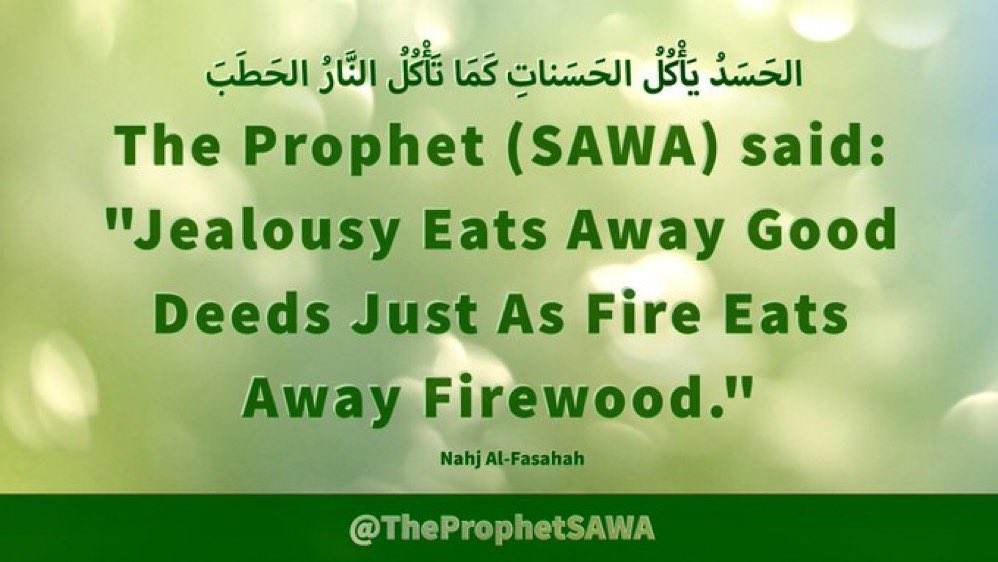 #HolyProphet (SAWA) said: 'Jealousy Eats Away Good Deeds Just As Fire Eats Away Firewood.' #ProphetMohammad #Rasulullah #ProphetMuhammad #AhlulBayt