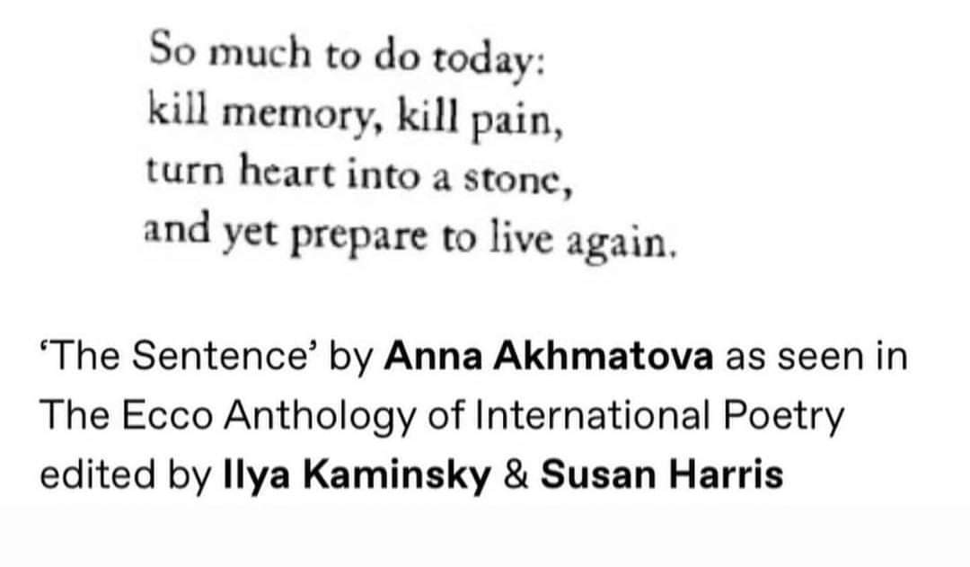 'So much to do today' Anna Akhmatova.