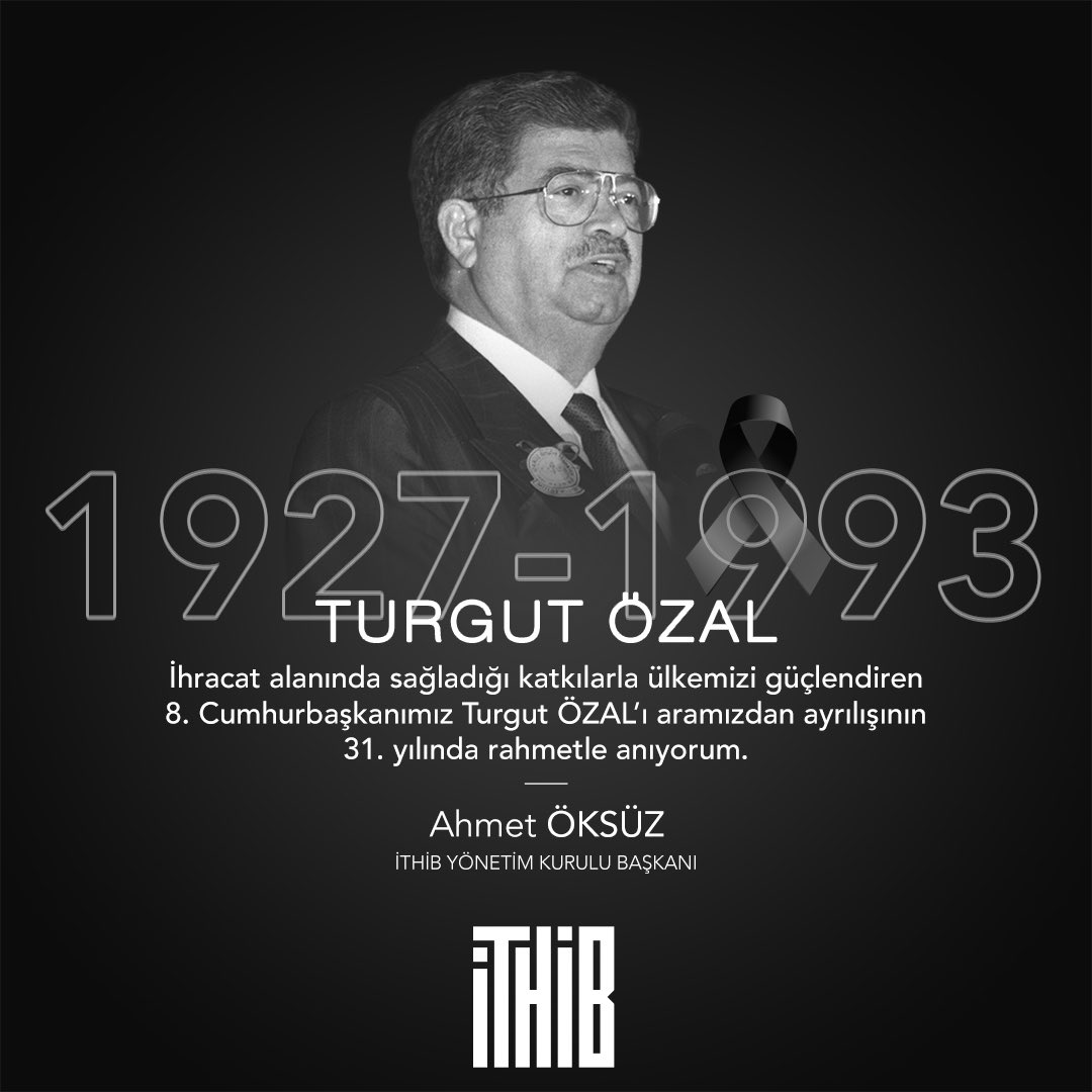 İhracat alanında sağladığı katkılarla ülkemizi güçlendiren 8. Cumhurbaşkanımız Turgut ÖZAL’ı aramızdan ayrılışının 31. yılında rahmetle anıyoruz.