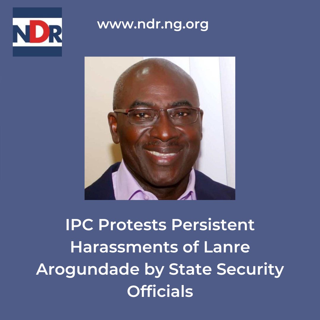 IPC Protests Persistent Harassments of Lanre Arogundade by State Security Officials ndr.org.ng/ipc-protests-p… @EUinNigeria @EU_SDGN @DAIGlobal @Int_IDEA @inecnigeria @PLACNG @YIAGA @KukahCentre @IPCng #EU4DemocracyNG