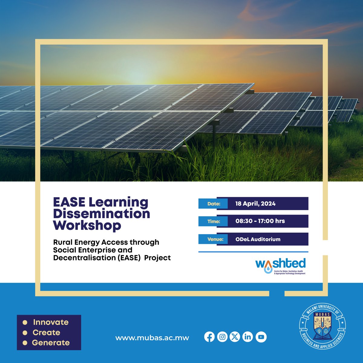 MUBAS is pleased to invite academic members of staff and students to the Rural Energy Access through Social Enterprise and Decentralization (EASE) Project Dissemination Event. #TheHomeOfInnovation #WASHTED #Innovate #Create #Generate