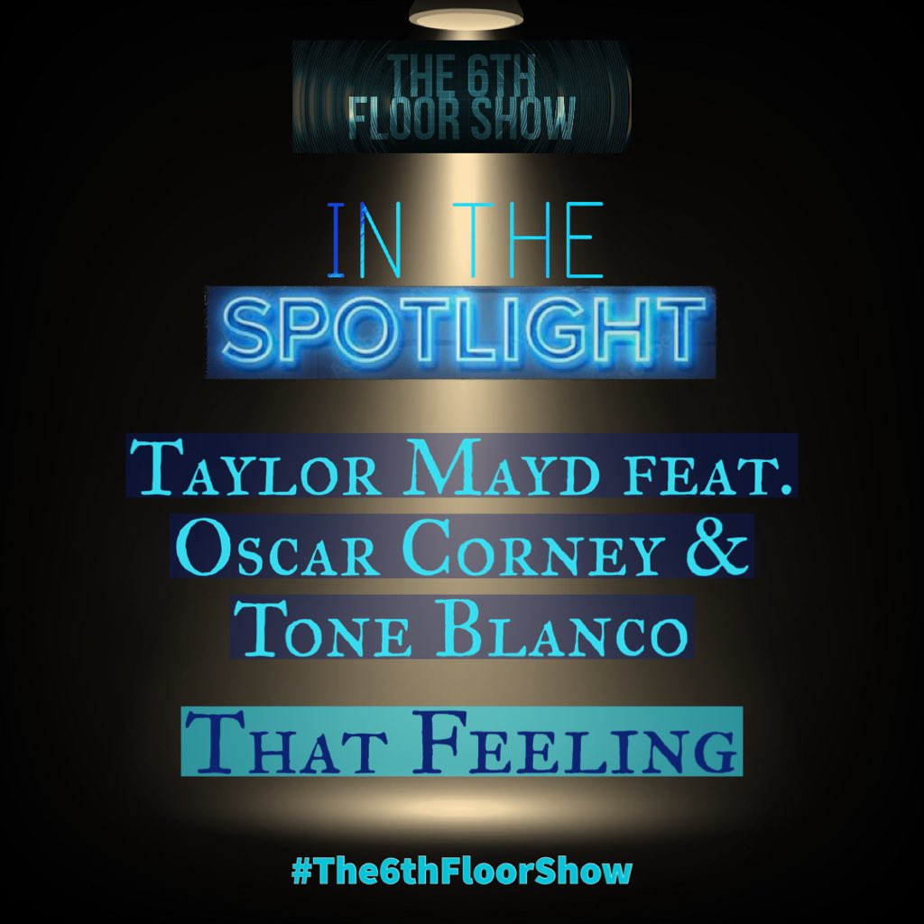 The #InTheSpotlight for #Episode235 is... Taylor Mayd feat. @OscarCorney & @onemoretone - #ThatFeeling 🎶 open.spotify.com/track/3DC4Rjjc… #The6thFloorShow