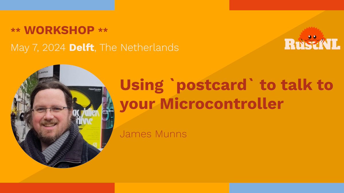 Join James Munns' workshop 'Using `postcard` to talk to your Microcontroller' at RustNL 2024! 

When: Tuesday 7 May, 9:00am CET
Where: RustNL 2024, Delft, The Netherlands

Details and tickets: 2024.rustnl.org/workshops/#jam…

#rustnl2024 #rust #rustlang 
@rustembedded