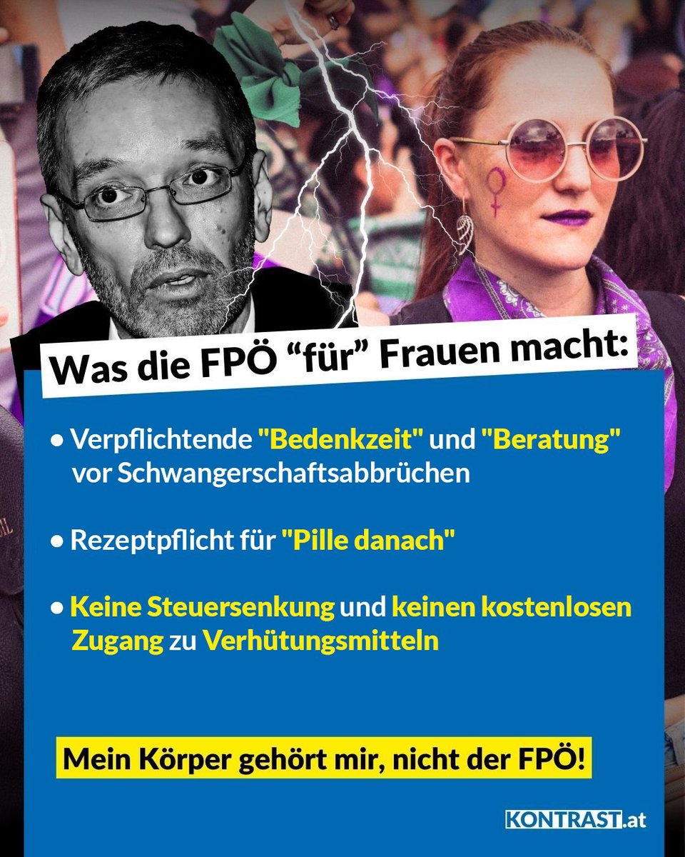 Kickl in der Regierung = Ende der Selbstbestimmung für Frauen. Die FPÖ würde die Uhr am liebsten um 50 Jahre zurückdrehen: Höhere Hürden für Schwangerschaftsabbrüche, Rezeptpflicht für die Pille danach und Verhütung als Einkommensfrage. Mehr dazu hier: kontrast.at/fpoe-frauen-po…