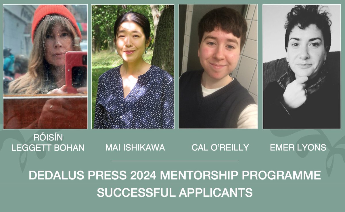 DEDAUS PRESS 2024 MENTORSHIP PROGRAMME Congratulations to poets Róisín Leggett Bohan, Mai Ishikawa, Cal O'Reilly and Emer Lyons, chosen by mentor Leeanne Quinn as this year's recipients of the Dedalus Press Mentorship Programme for emerging poets. #ArtsCouncilSupported