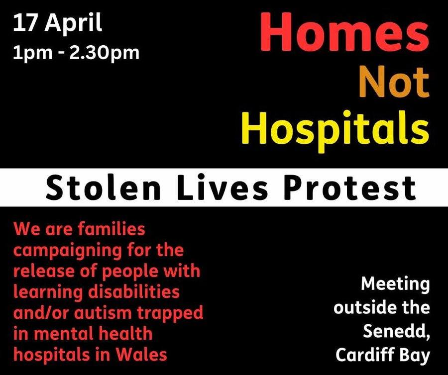 Today families, people with learning disabilities and others who care will be protesting the #stolenlives of people with learning disabilities at the Senedd (Welsh Parliment). People 'housed' in hospitals due to the lack of investment in suitable community housing. RT in support.
