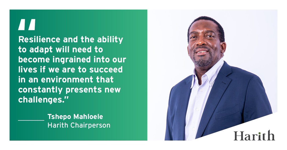 'Resilience and the ability to adapt will need to become ingrained into our lives if we are to succeed in an environment that constantly presents new challenges.' - Tshepo Mahloele, Harith Chairman. #Leadership #Harith #QuoteOfTheDay