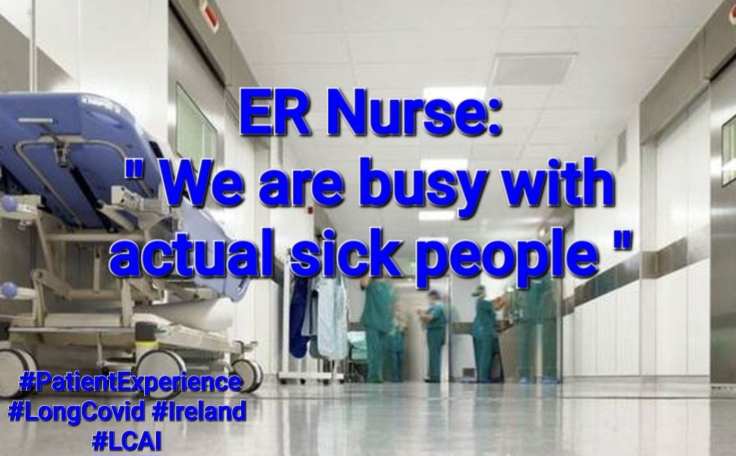 One female patient in Ireland was told by an ER nurse 
'we're busy with actual sick people'

#PatientExperience #LongCovid #Ireland #SOS
#LongCovidAwareness