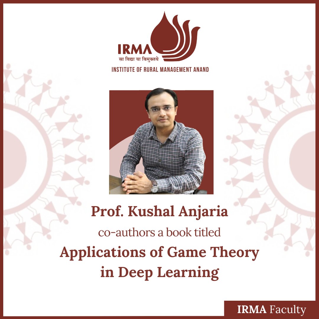 Prof. Kushal Anjaria has co-authored a book titled, “Applications of Game Theory in Deep Learning”. The book has been published by Springer Nature.

irma.ac.in/news/1492

#IRMA #FacultyShowcase #BookPublication #ResearchPublication #FacultyPublication #GameThory #DeepLearning