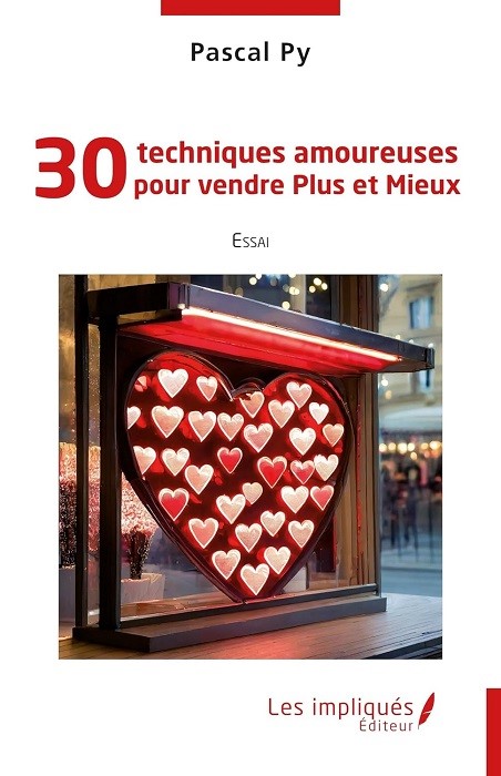 “30 techniques amoureuses pour vendre Plus et Mieux” de Pascal PY : une approche ultra novatrice à l’attention de celles et ceux qui vendent ou managent des commerciaux relations-publiques.pro/327163/30-tech…