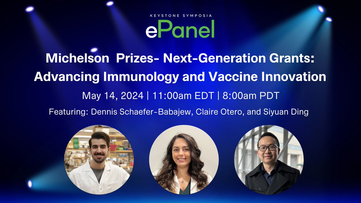 Join us on May 14 for a @KeystoneSymp ePanel celebrating 2023 #MichelsonPrizes Next Generation Grants recipients Siyuan Ding, Dennis Schaefer-Babajew, and Claire Otero. They will present their award-winning innovative proposals in human immunology, vaccine, and immunotherapy