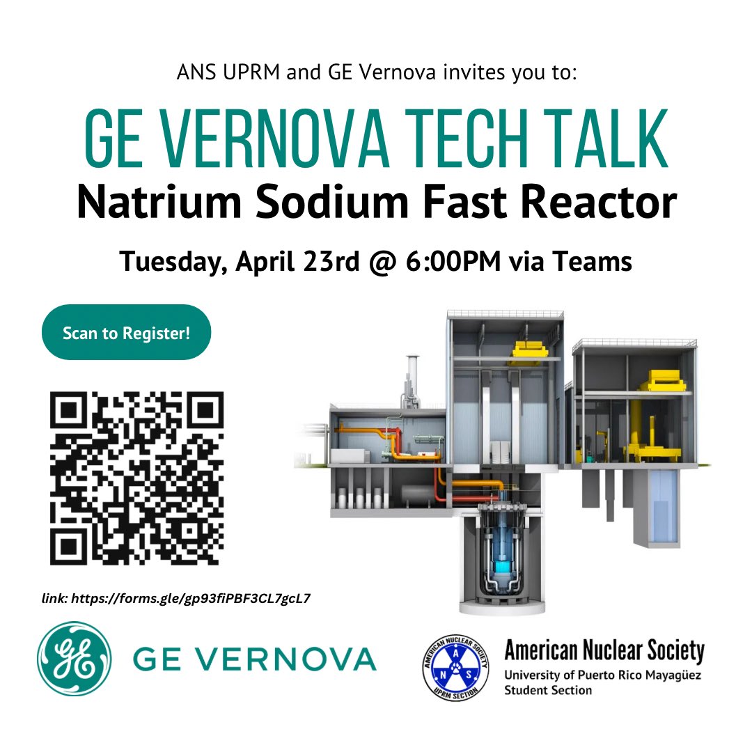 ANS UPRM and GE Vernova invite to the Natrium Sodium Fast Reactor Tech Talk to be held Tuesday, April 23 at 6:00PM via Teams. Link to register 👉 link: forms.gle/gp93fiPBF3CL7g… 👈