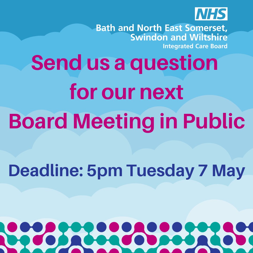 The next ICB Meeting in Public takes place in Swindon on 16 May. To ask a question and have an answer read out by our Chair, please submit this in writing before 5pm on Tuesday 7 May and email it to bswicb.communications@nhs.net. For more information see bit.ly/49yZiAp