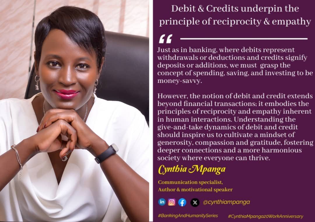 Today in the #BankingandHumanity series I dive into the heart of financial transactions: debits & credits and share how the principles of reciprocity and empathy underpin the very fabric of banking & humanity. Lesson #4 #CynthiaMpanga20WorkAnniversary