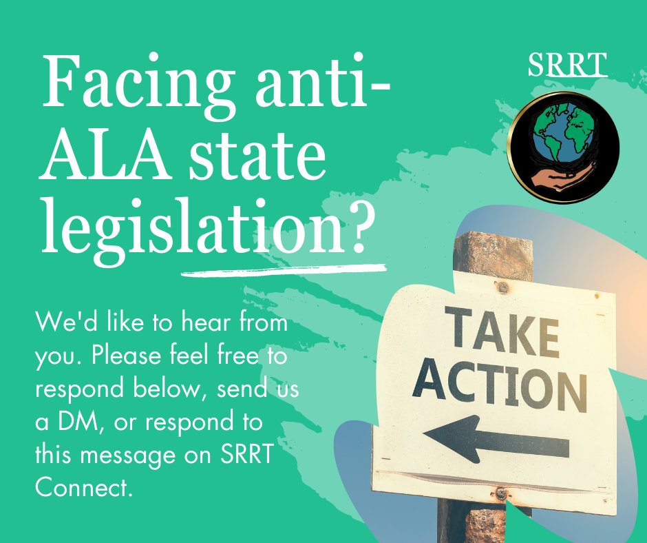 If you live or work in a state that has taken anti-ALA action, or in a state that will likely do so soon, we'd like to hear from you. Please feel free to respond below, send us a DM, or respond to this message on SRRT Connect. #SRRT