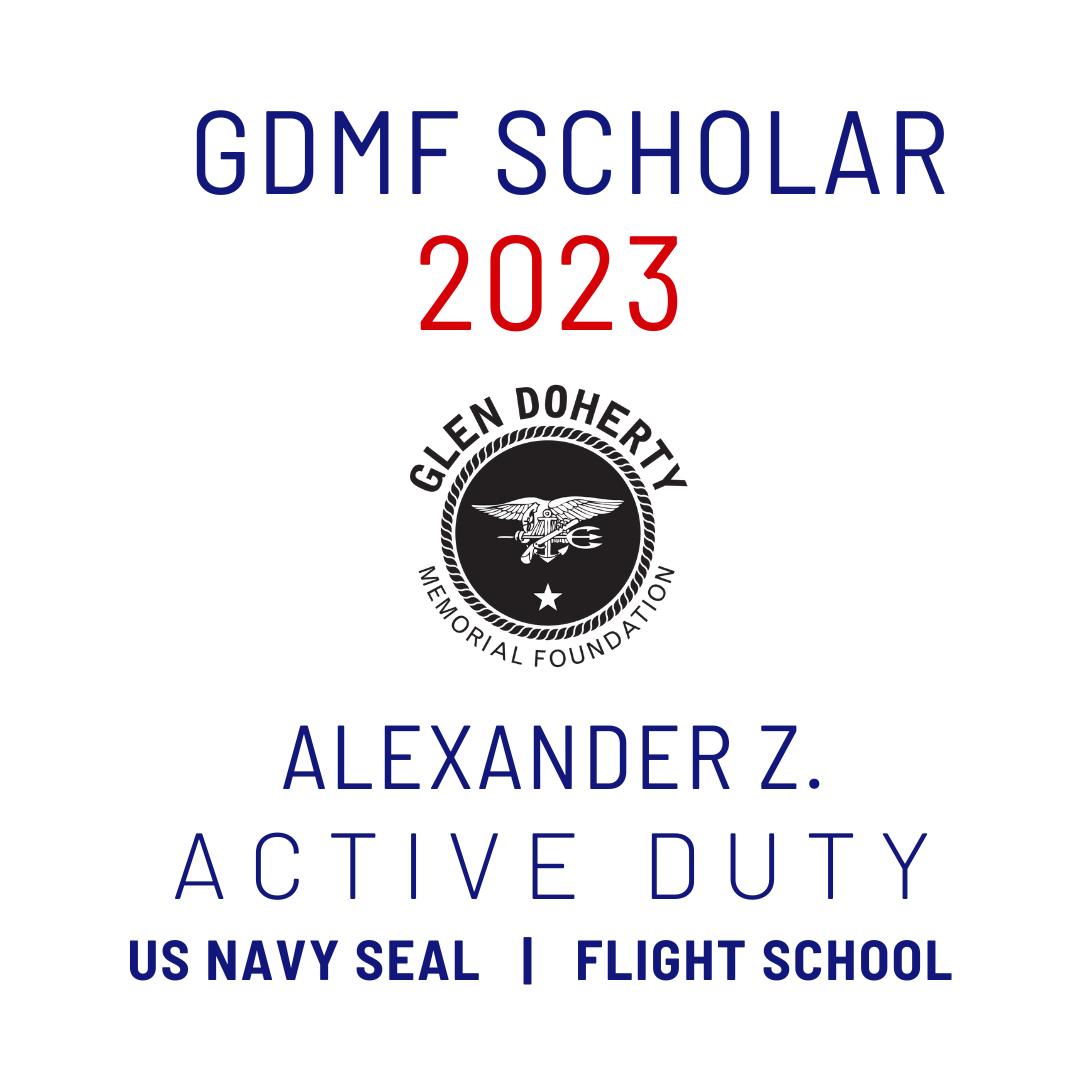 Introducing GDMF Scholar, Alexander Z (ACTIVE DUTY). Alexander  joined the Navy in 2011 and graduated SEAL training in 2013. He was selected to attend the new NSW Medic Course and graduated at the top of his class, then received orders to report to Seal Team Ten. Throughout h ...