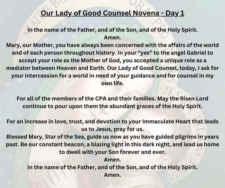 We would like for all CPA members to join us in the Our Lady of Good Counsel Novena starting today and ending on the feast day which is during the Annual Conference.