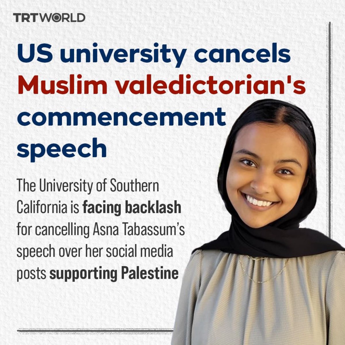 The University of Southern California has cancelled its plans for a graduation speech by a meritorious Muslim student after pro-Israel groups criticised their selection, and the varsity reportedly received threats by email, phone and letter. Asna Tabassum, who has been attacked